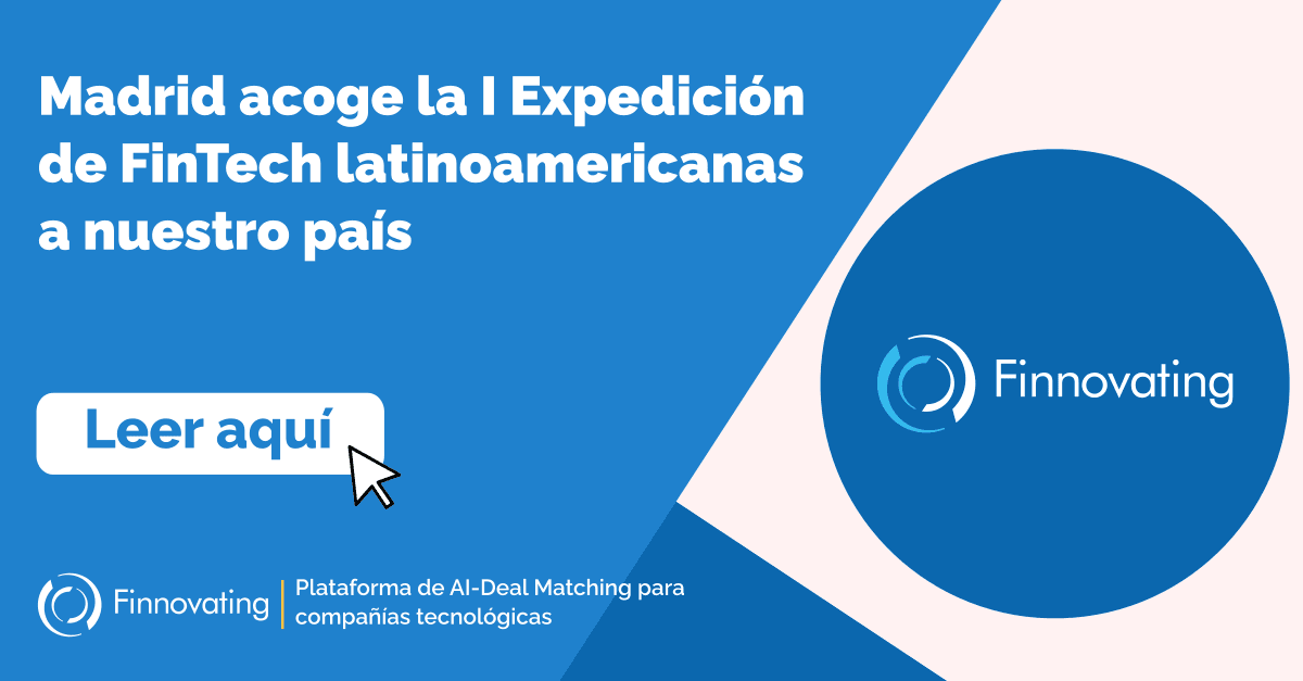 Madrid acoge la I Expedición de FinTech latinoamericanas a nuestro país