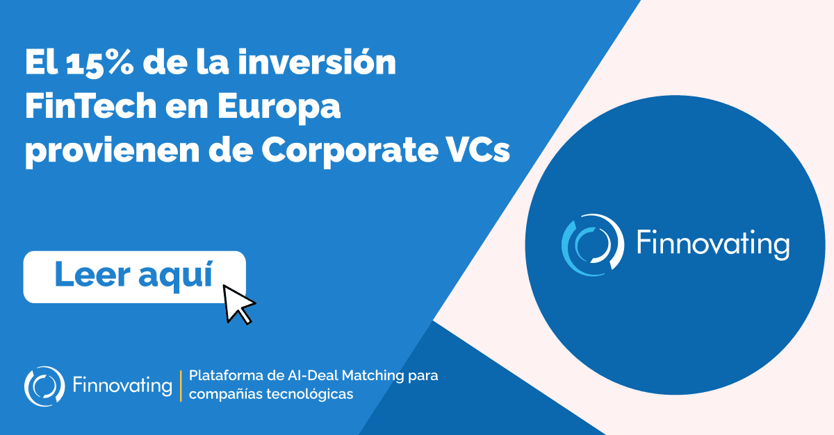 El 15% de la inversión FinTech en Europa provienen de Corporate VCs