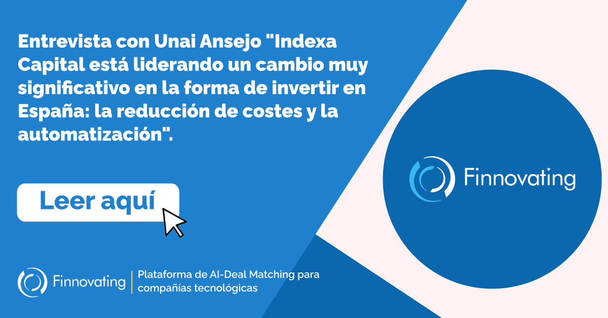 Entrevista con Unai Ansejo «Indexa Capital está liderando un cambio muy significativo en la forma de invertir en España: la reducción de costes y la automatización».